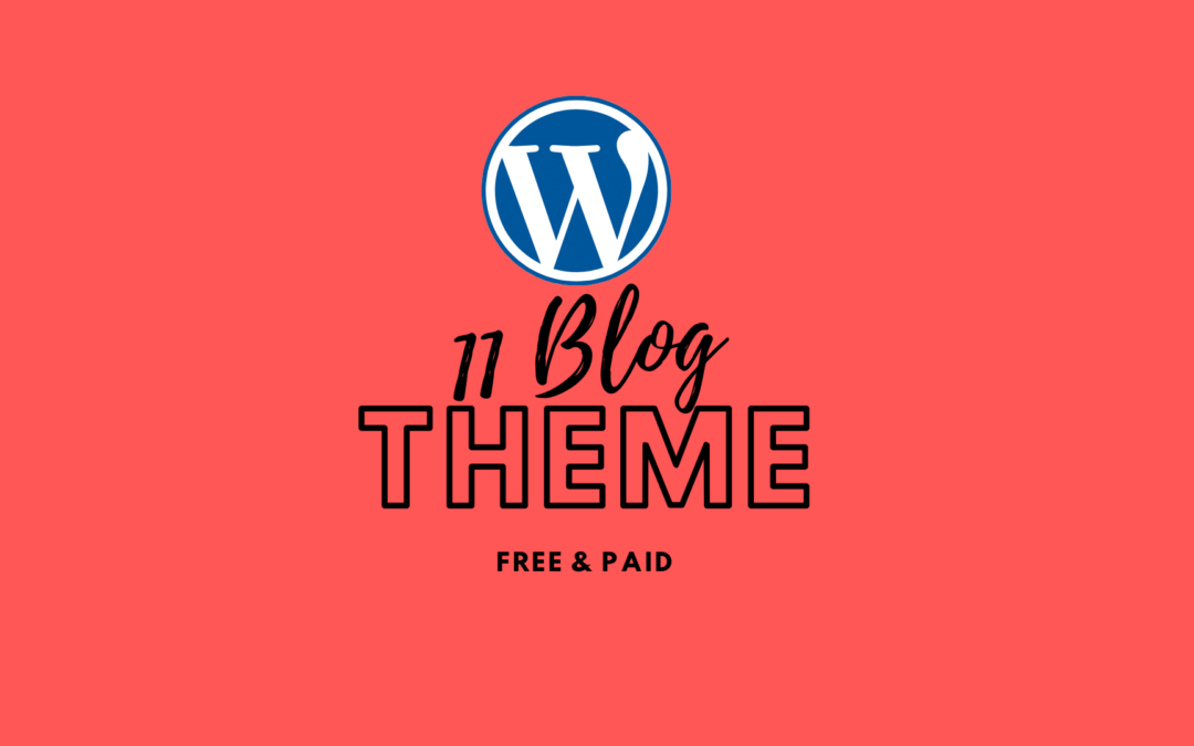 11 BEST WORDPRESS BLOG THEMES is Going To Start Blogging in 2022!